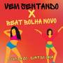 VEM SENTANDO X BEAT BOLHA NOVO