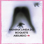 MENINA LINDA DO BOQUETE ABSURDO (Explicit)