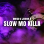 Slow Mo Killa (feat. Junior X)