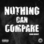 Nothing Can Compare (Explicit)