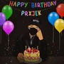 HAPPY BIRTHDAY PRXJEK