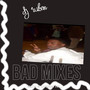 Bad Mixes (Explicit)