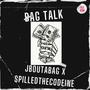 Bag talk (feat. Spilledthecodeine) [Explicit]