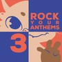 Rock Your Anthems III