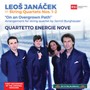 Janáček, L.: String Quartets Nos. 1 and 2 / On The Overgrown Path (Arr. J. Burghauser) [Quartetto Energie Nove]