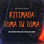 Ritimada Toma Tu Toma (Explicit)