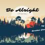 Be Alright -Farm