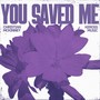 You Saved Me