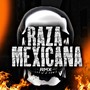 Raza Mexicana (Explicit)