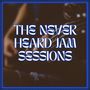 The Never Heard Jam Sessions