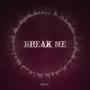 Break Me (Explicit)