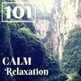 Calm Relaxation 101 - Deep Zen Ambient Music, Relaxing Nature Tracks for Spiritual Connection