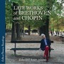 Late Works of Beethoven and Chopin