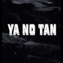 Ya No Tan (Explicit)