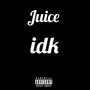 Juice Idk (Explicit)