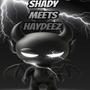 Shady Meets Haydeez (Explicit)