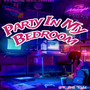 Party in My Bedroom (Explicit)