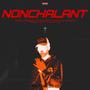 NONCHALANT (Explicit)