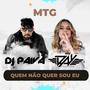 MTG QUEM NÃO QUER SOU EU (feat. Dj Paiva & Dj Day)