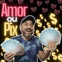 Amor ou Pix