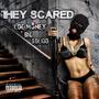 They Scared (Explicit)