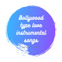 Bollywood type love instrumental songs