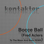 Bocce Ball (Fred Aclers to the Moon and Back Remix)