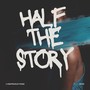 Half The Story