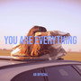 You Are Everything