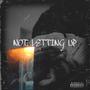 Not Letting Up (Explicit)