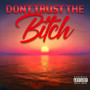 Don’t Trust the ***** (Explicit)