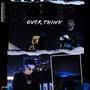 Over Think (Explicit)