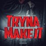 Tryna Make It (feat. Smoke)