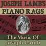 Joseph Lamb's Piano Rags (The Music of Joseph Lamb)