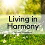 Living in Harmony - Anxiety Treatments, Find Inner Peace of Mind, Living in Harmony, Sound Relaxation to Relieve Stress