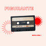 FIGURANTE (Explicit)