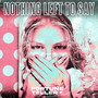 Nothing Left to Say