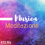 Musica Meditazione 432 Hz - Canzoni per Riparazione del DNA e Cervello