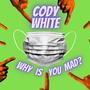 WHY IS YOU MAD? (Explicit)