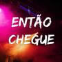 Então Chegue (feat. Lethal & Invasor)