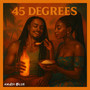 45 Degrees