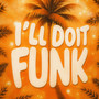 I'll do it FUNK (Explicit)