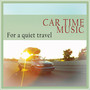 Car Time Music (For a Quiet Travel)