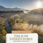 This Is My Father's World