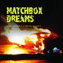 Matchbox Dreams