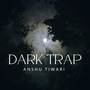 Dark Trap