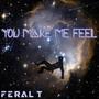 You Make Me Feel (Explicit)