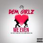 We Even (feat. Peezy, Coach Joey, Tay B, Baby's World & Trai) [Explicit]