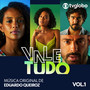 Vale Tudo (Música Original de Eduardo Queiroz) , Vol. 1