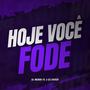 Hoje Você Fode (feat. Dj Xavier) [Explicit]